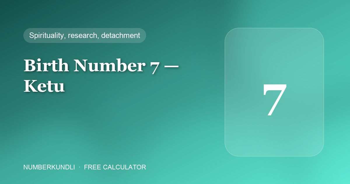 Birth number 7 — Ketu