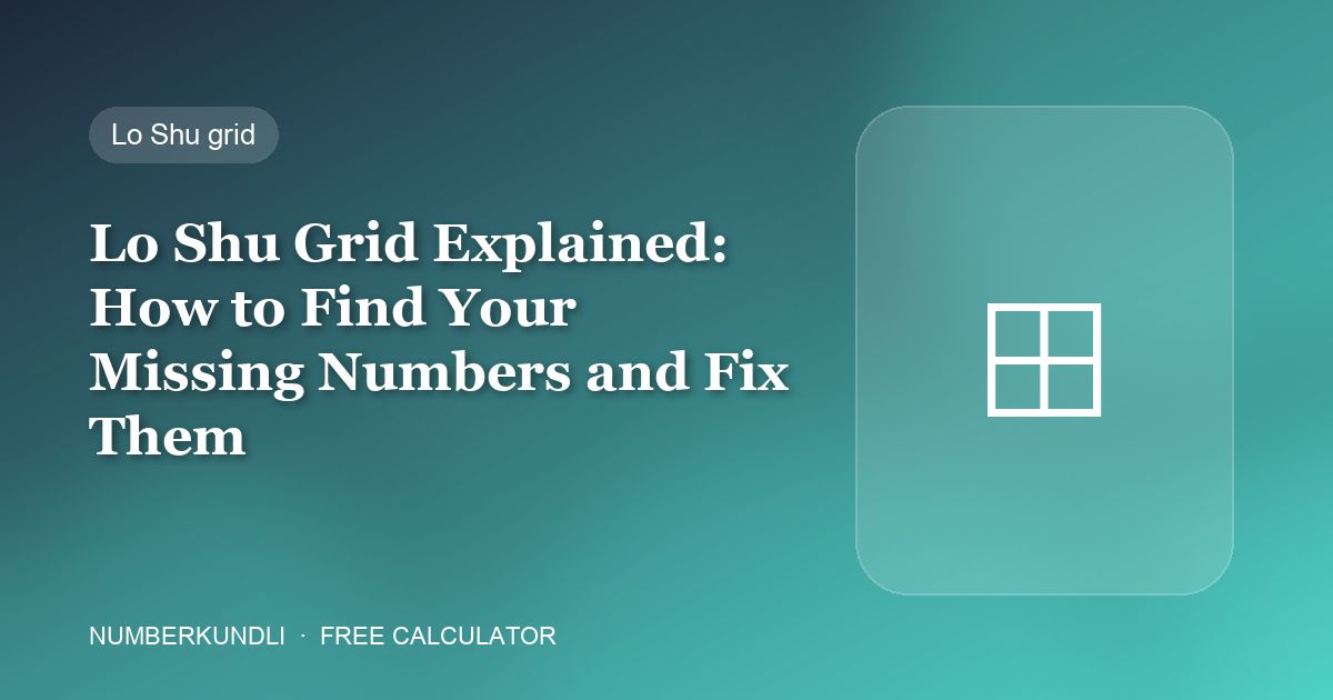 Lo Shu Grid Explained: How to Find Your Missing Numbers and Fix Them — illustration